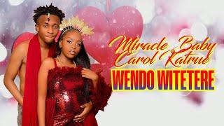 Miracle Baby X Carol Katrue - Wendo Witetere [Official Lyric Video]