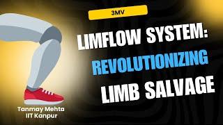 Limflow System: Revolutionizing Limb salvage | Tanmay Mehta | IIT Kanpur