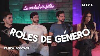 T4EP4: LA REALIDAD DE LOS ROLES DE GÉNERO (red pill) ft Rok Podcast - La Verdad Sin Filtro