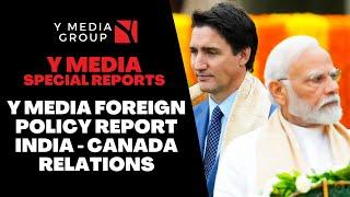 Y MEDIA FOREIGN POLICY REPORT - INDIA - CANADA RELATIONS