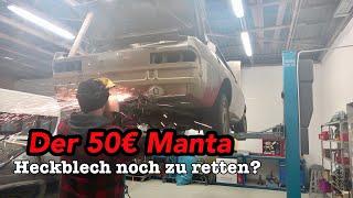 Ist das Heckblech noch zu retten? | Der 50€ Manta | Hallen TV Community Projekt