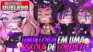  | Uma Loba Em Uma Escola De Lobos |  O FILME (DUBLADO) Gacha Life COMPLETO