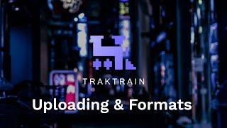 TRAKTRAIN Tutorial: Uploading Beats & Supported File Formats