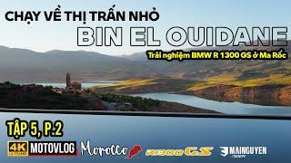 MAROC 05.P2: CHẠY VỀ THỊ TRẤN NHỎ BIN EL OUIDANE TUYỆT ĐẸP, TIẾP TỤC TRẢI NGHIỆM BMW R 1300 GS