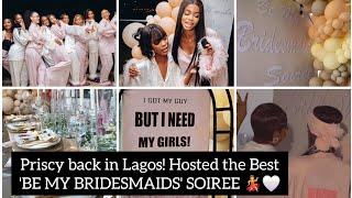 PRISCY AND JUX ON HER WAY BACK TO LAGOS | PRISCY HOSTED THE MOST AWESOME BE MY BRIDESMAIDS SOIREE!