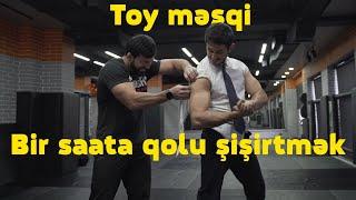 TOY MƏŞQİ - 1 SAATA QOLU ŞİŞİRTMƏK !