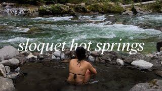 where to camp near vancouver? SLOQUET HOT SPRINGS **via west harrison FSR**