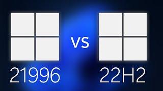 Windows 11 Build 21996 vs 22H2!