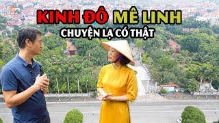 Kinh đô Mê Linh - Chuyện lạ có thật về Hai Bà Trưng #hnp
