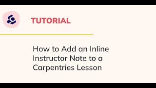 How to Add an Inline Instructor Note to a Carpentries Lesson