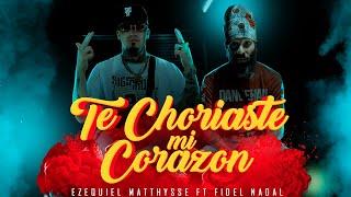 EZEQUIEL MATTHYSSE ft. FIDEL NADAL - TE CHOREASTE MI CORAZON