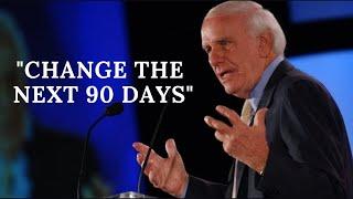 Change The Next 90 Days  - Jim Rohn Motivation