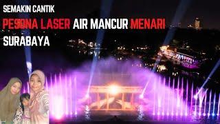 SEMAKIN KEREN DAN CANTIK | PESONA LASER AIR MANCUR MENARI SURABAYA