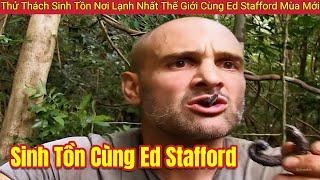 Thử Thách Sinh Tồn Nơi Lạnh Nhất Thế Giới Cùng Ed Stafford | Review Con Người Và Cuộc Sống