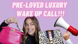 PRELOVED LUXURY MARKET - A WAKE UP CALL!!!  ️