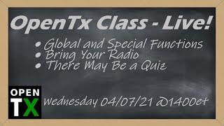 OpenTx Class • Global vs Special Functions • Learn About OpenTx