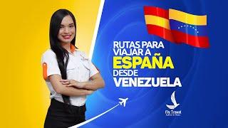 RUTAS PARA VIAJAR A ESPAÑA DESDE VENEZUELA | FLY TRAVEL Flytravelgoo ️