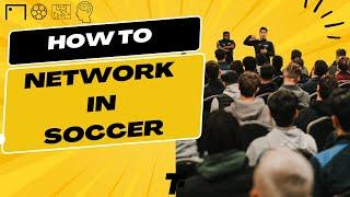 How to Network in Soccer in 2024 | Footy Tactics