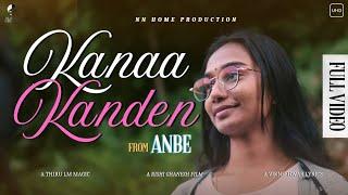 Kanaa Kanden - Official Video Song | ANBE | NN Home Production | Rishi Ghanesh | Thiru LM | 4K