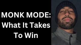 Monk Mode Lecture: What It Takes To Win.