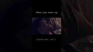 When You Wake Up - original song (part 1) #shorts #songwriting #originalmusic #originalsong #music