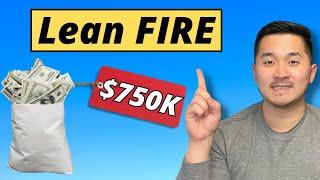 Retire Early With Less Than $750K | Lean FIRE Strategy