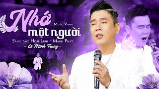 Nhớ Một Người - Lê Minh Trung | Bài Hát Cực Tâm Trạng Nghe Thấm Tận Tim