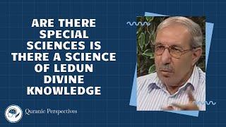 Are There Special Sciences Is There a Science of Ledun Divine Knowledge | Prof. İbrahim Sarmış