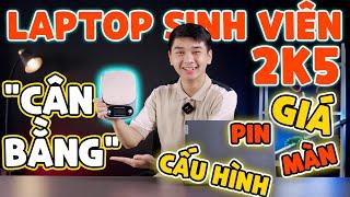 [CHIA SẺ THẬT] Laptop cho Tân Sinh viên 2k5 - "CÂN BẰNG" giữa Giá, Cấu hình, PIN... | LaptopWorld