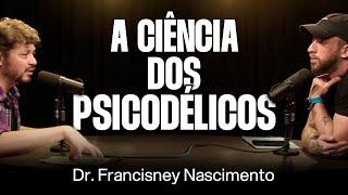 Dr. Francisney Nascimento: Psicoterapia, Medicina, Cannabis e Psicodélicos [Ep. 032]