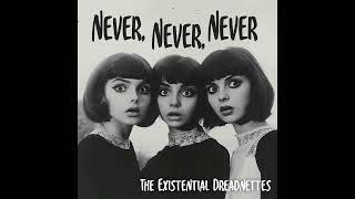 The Existential Dreadnettes - Never Never Never | 1960s Girl Group