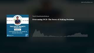 Overcoming OCD: The Power of Making Decisions