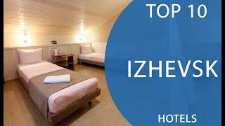Top 10 Best Hotels to Visit in Izhevsk | Russia - English