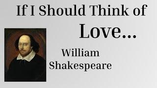 If I Should Think of Love by William Shakespeare