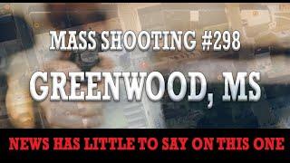 Mass Shooting #298 Greenwood MS | 1 Dead 7 Injured