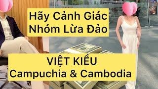 VIỆT KIỀU Campuchia Cambodia Lừa Đảo: Hảy Cảnh Giác