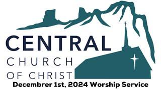 Central Church of Christ Worship Service December 1st, 2024 - Building Character Muscles