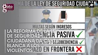 La reforma de la ley de Seguridad Ciudadana da carta blanca a los violentos