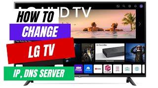 How to find and Change LG Smart TV, DNS Server, Subnet Mask, Gateway, or IP Address