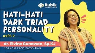 Rubik #9: Hati-hati Dark Triad Personality dr.Elvine Gunawan, Sp. KJ