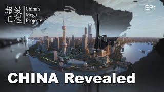 【ENG】China's Mega Projects 3 ：CHINA Revealed EP1