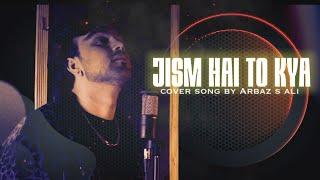 YEH JISM | COVER BY ARBAAZ S ALI | ALI AZMAT |