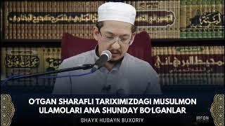 O'tgan sharafli tariximizdagi musulmon ulamolar. | Shayx Husayn Buxoriy.