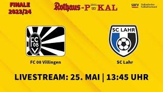 LIVE  SBFV-Rothaus-Pokal 2023/24: FC 08 Villingen - SC Lahr | Finale