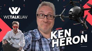 Interview with @KenHeron | Drones, FPV, Life... | WetalkUAV