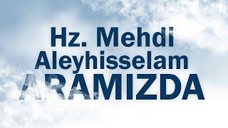 Mehdi Aleyhisselam Aramızda