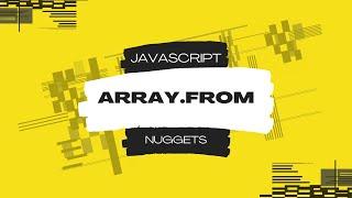 Javascript Nuggets - Array.from