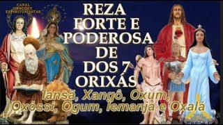 Reza Forte e Poderosa dos 7 Orixás - Iansã, Xangô, Oxum, Oxóssi, Ogum, Iemanjá e Oxalá