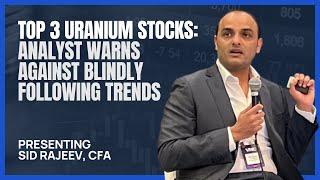 Top 3 Uranium Stocks: Analyst Warns Against Blindly Following Trends