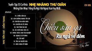 [CD326] Mở Nhẹ Nhàng Lk Nhạc Vàng Hải Ngoại Xưa Bất Hủ Còn Mãi Theo Thời Gian| Hữu Thái Lossless